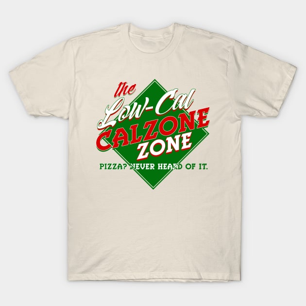 Low Cal Calzone Zone T-Shirt by jeffbas90